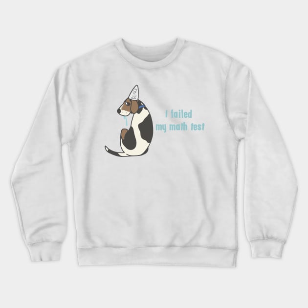 I failed my math test Crewneck Sweatshirt by soggydearest